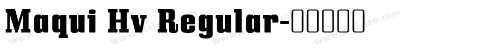 Maqui Hv Regular字体转换